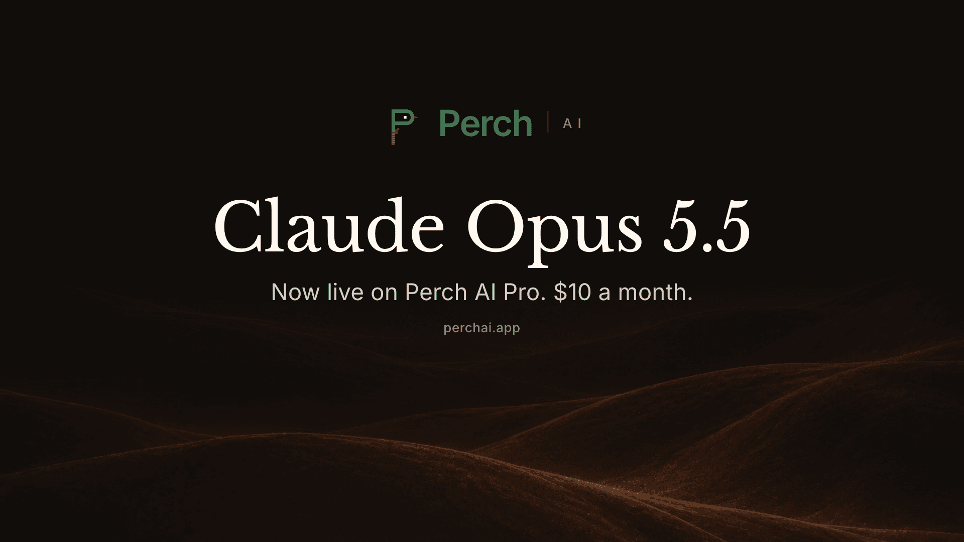 End card from the Claude Opus 5.5 launch film: the Perch AI wordmark over the words Claude Opus 5.5, now live on Perch AI Pro, $10 a month.