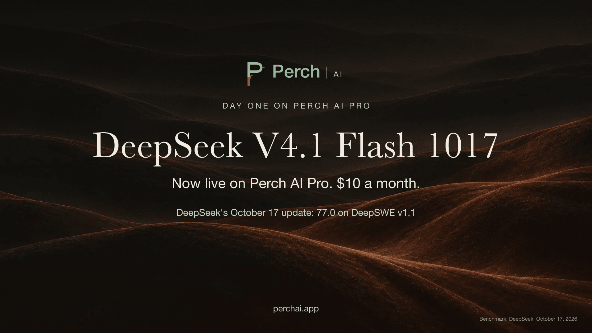 DeepSeek V4.1 Flash 1017, day one on Perch AI Pro, $10 a month. DeepSeek's October 17 update, 77.0 on DeepSWE v1.1 in DeepSeek's testing.